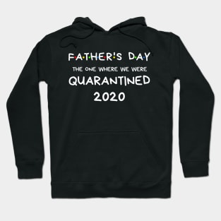 Father's Day 2020 The One Where We Were In Quarantine Shirt Hoodie